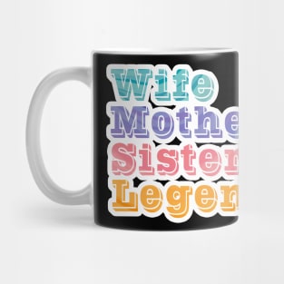 Wife Mother Sister Legend Mug